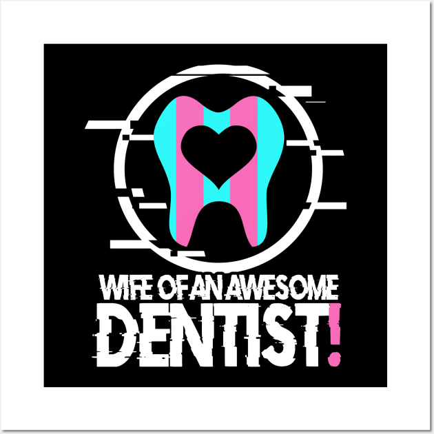 Funny Wife Of An Awesome Dentist Gift Idea Wall Art by BarrelLive